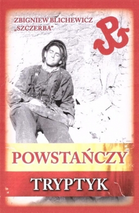 Powstańczy tryptyk w.4 BR - Zbigniew Blichewicz "Szczerba"