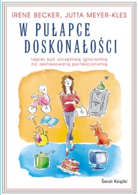 W pułapce doskonałości - Becker Irene, Meyer-Kles Jutta