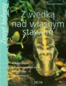 Z wędką nad własnym stawem Breton Bernard