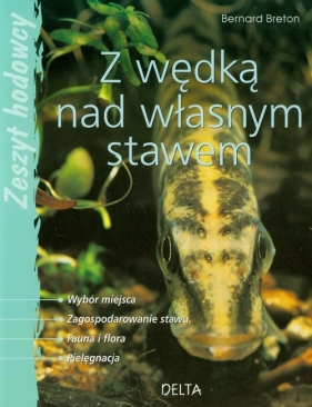 Z wędką nad własnym stawem - Breton Bernard