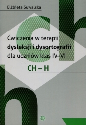 Ćwiczenia w terapii dysleksji i dysortografii dla uczniów klas IV-VI CH-H - Suwalska Elżbieta