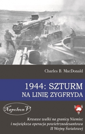 1944 Szturm na Linię Zygfryda - MacDonald Charles
