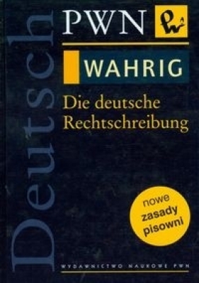 WAHRIG Die deutsche Rechtschreibung ( promocja !!) - Opracowanie zbiorowe