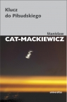 Klucz do Piłsudskiego Stanisław Cat-Mackiewicz