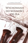 Wychowanie do wolności od zła Andrzej Zwoliński