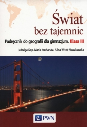 Świat bez tajemnic 3 Podręcznik do geografii - Kop Jadwiga, Kucharska Maria, Witek-Nowakowska Alina