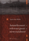 Autoteliczność referencyjność niewyrażalność  Kluba Agnieszka