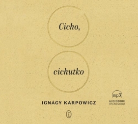 Cicho, cichutko - Karpowicz Ignacy
