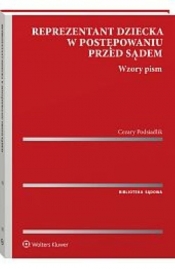 Reprezentant dziecka w postępowaniu przed sądem. Wzory pism - Cezary Podsiadlik