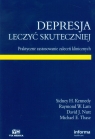 Depresja Leczyć skuteczniej Praktyczne zastosowanie zaleceń klinicznych Kennedy Sidney H., Lam Raymond W., Nutt David J.
