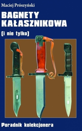 Bagnety Kałasznikowa ( i nie tylko) - Maciej Prószyński