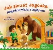 Jak skrzat Jagódka pogodził misia z zającem - Ewa Stadtmüller