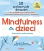 Mindfulness dla dzieci. Poczuj radość, spokój i kontrolę - Carole P. Roman, J. Robin Albertson-Wren