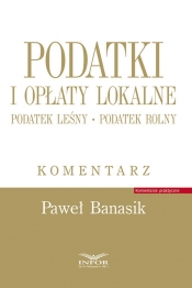 Podatki i opłaty lokalne.Podatek leśny.Podatek rolny.Komentarz - Paweł Banasik