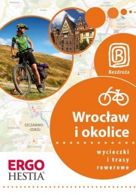 Wrocław i okolice Wycieczki i trasy rowerowe - Agnieszka Waligóra, Mateusz Waligóra, Michał Franaszek