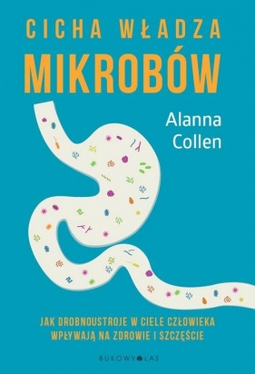 Cicha władza mikrobów (Uszkodzona okładka) - Alanna Collen