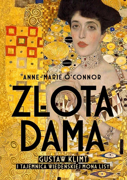 Złota dama. Gustav Klimt i tajemnica wiedeńskiej Mona Lisy