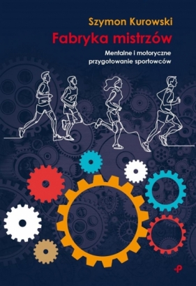 Fabryka mistrzów - Szymon Kurowski