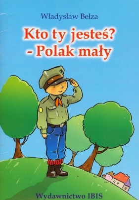 Kto ty jesteś Polak mały - Bełza Władysław<br />