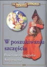 W poszukiwaniu szczęścia BAŚNIOWA BIOGRAFIA ANDERSENA Piasecka Wioletta