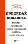 Sprzedaż doradcza. Przestań sprzedawać, zacznij rozwiązywać problemy swoich Anthony Iannarino