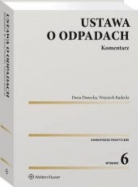 Ustawa o odpadach Komentarz w.6/22 - Danecka Daria, Radecki Wojciech