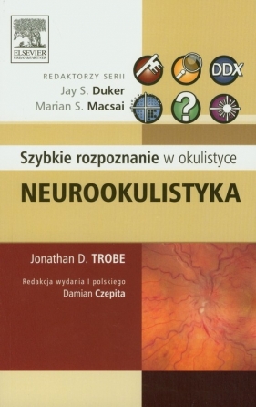 Neurookulistyka Szybkie rozpoznanie w okulistyce - Jonathan D. Trobe