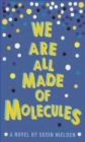 We are All Made of Molecules - Susin Nielsen