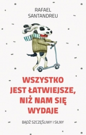 Wszystko jest łatwiejsze niż nam się wydaje