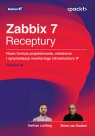 Zabbix 7. Receptury. Nowe funkcje projektowania, wdrażania i optymalizacji Alexei Vladishev .