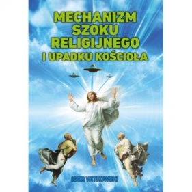 Mechanizm szoku religijnego i upadku kościoła - Igor Witkowski