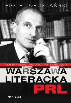 Warszawa literacka PRL - Łopuszański Piotr