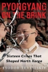 Pyongyang on the Brink. Sixteen Crises That Shaped North Korea Fyodor Tertitskiy