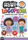 Mały mistrz mowy. Logopedia. Gimnastyka buzi i języka