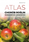 Atlas chorób roślin domowych i ogrodowych Wojciech Pusz