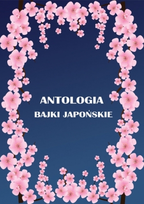 Antologia: Bajki Japońskie - Maria Juszkiewiczowa, Antoni Kora