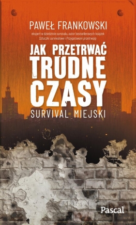 Jak przetrwać trudne czasy. Survival miejski - Paweł Frankowski