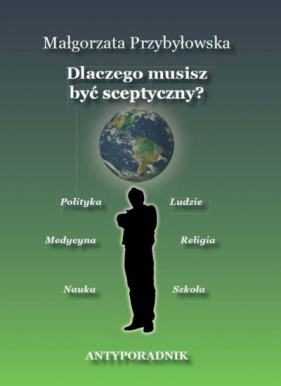 Dlaczego musisz być sceptyczny? wyd.2 - Małgorzata Przybyłowska