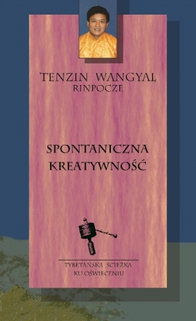 Spontaniczna kreatywność - Tenzin Wangyal Rinpoche