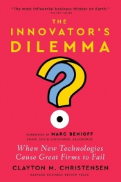 The Innovator's Dilemma, with a New Foreword - Clayton M. Christensen