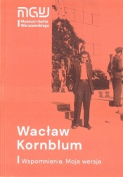 Wacław Kornblum. Wspomnienia. Moja wersja w.2021