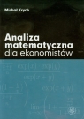 Analiza matematyczna dla ekonomistów Krych Michał