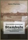  Obraz dziewiętnastowiecznego Stambułu w polskiej i tureckiej literaturze