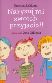 Narysuj mi swoich przyjaciół - Karolina Lijklema