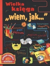 Wielka księga "wiem, jak..." - Opracowanie zbiorowe