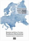 Bezpieczeństwo Europy Środkowo-WschodniejPerspektywa narodowa i