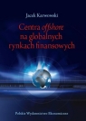 Centra offshore na globalnych rynkach finansowych  Jacek Karwowski