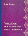 Wskazówki dla studentów nauk tajemnych L. W. Rogers