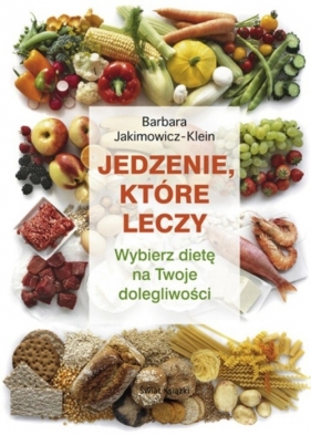 Jedzenie, które leczy - Barbara Jakimowicz-Klein