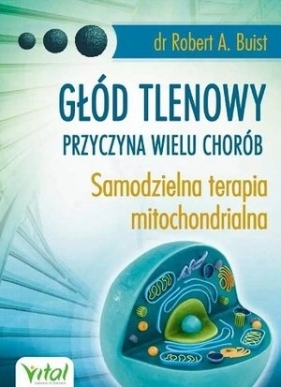 Głód tlenowy – przyczyna wielu chorób - Robert A. Buist